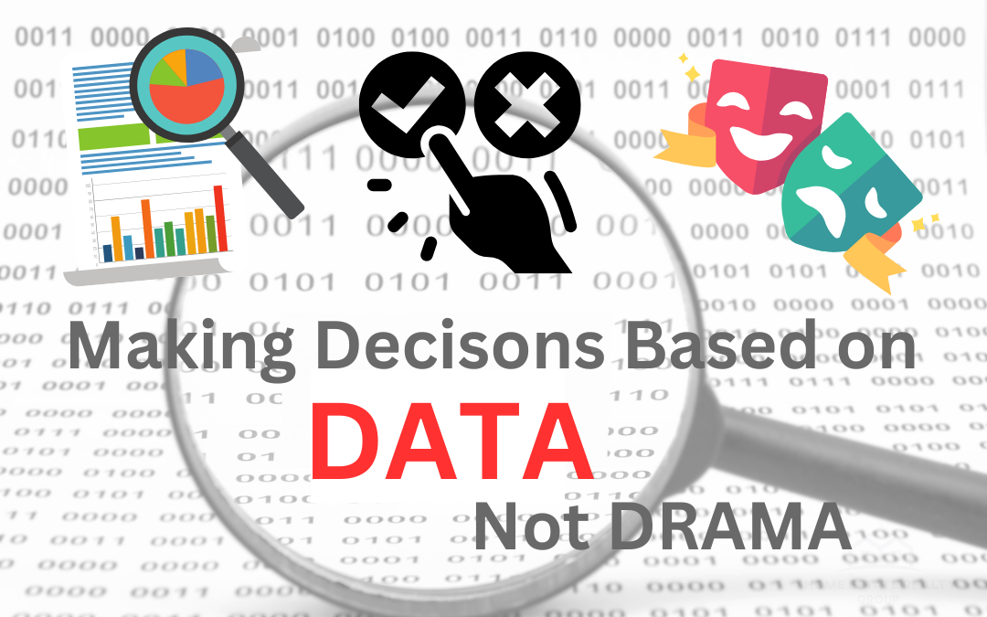 Make Decisions Based on the DATA not the DRAMA